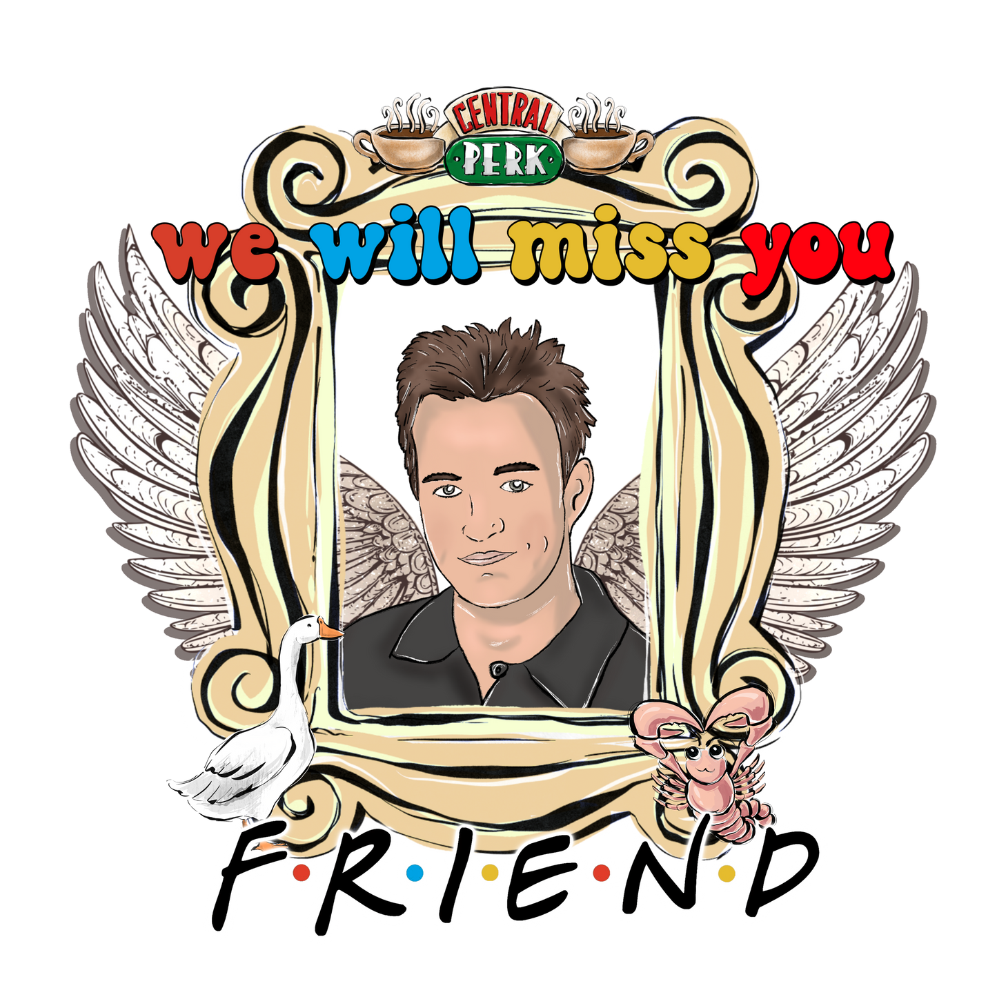 We will miss you friend Matthew Perry