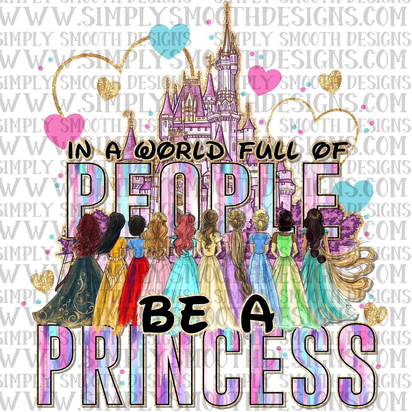 In A World Full Of People Be A Princess