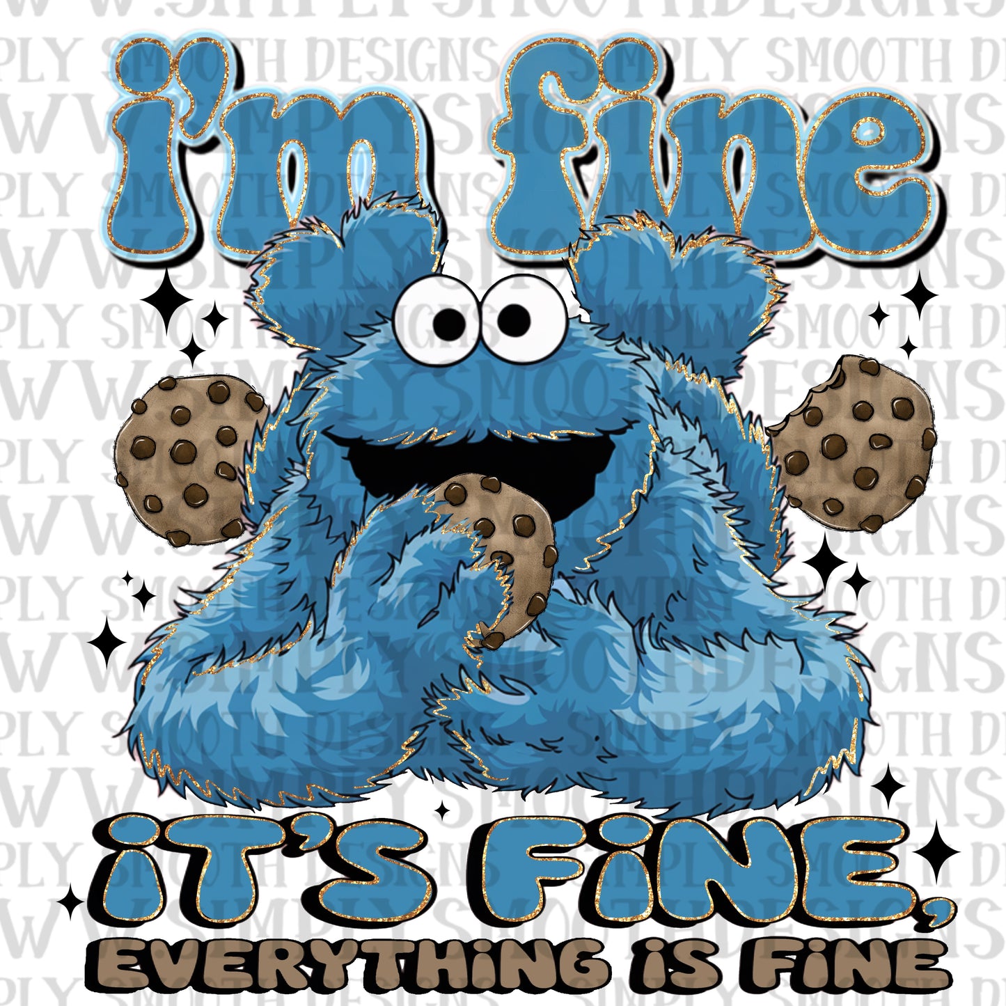 I’m fine It’s Fine Cookie M*nster