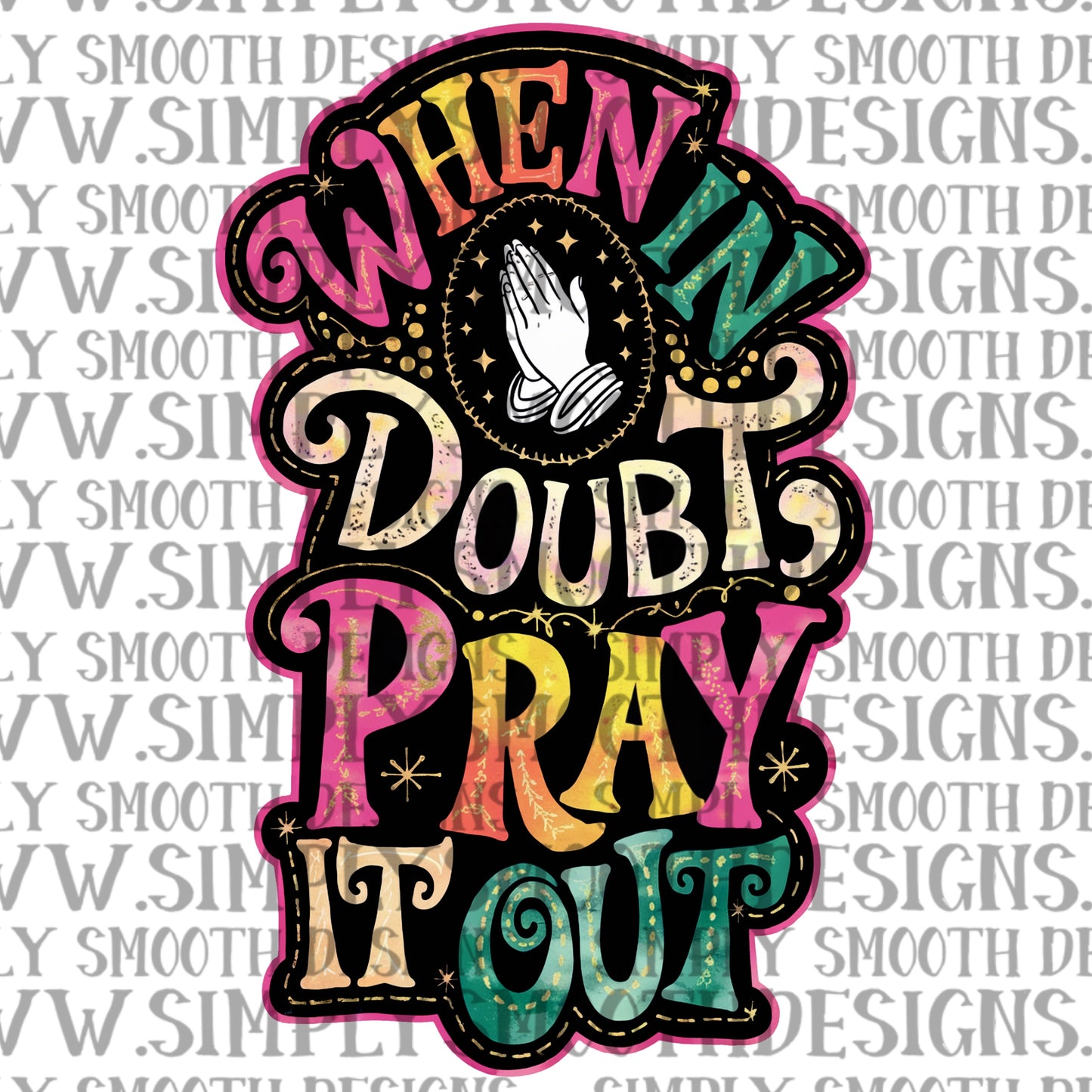 When in doubt pray it out