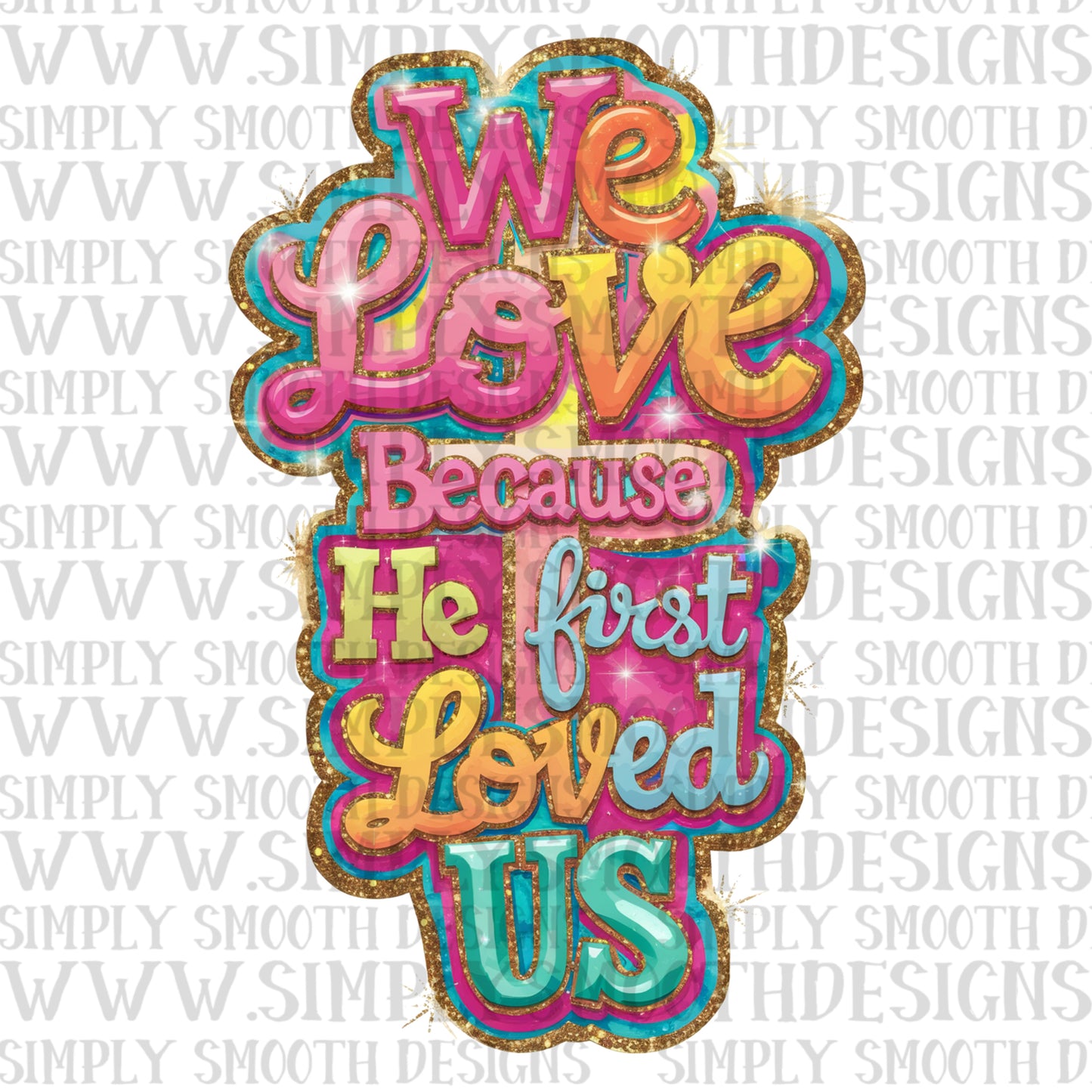 We Love Because He First Loved Us