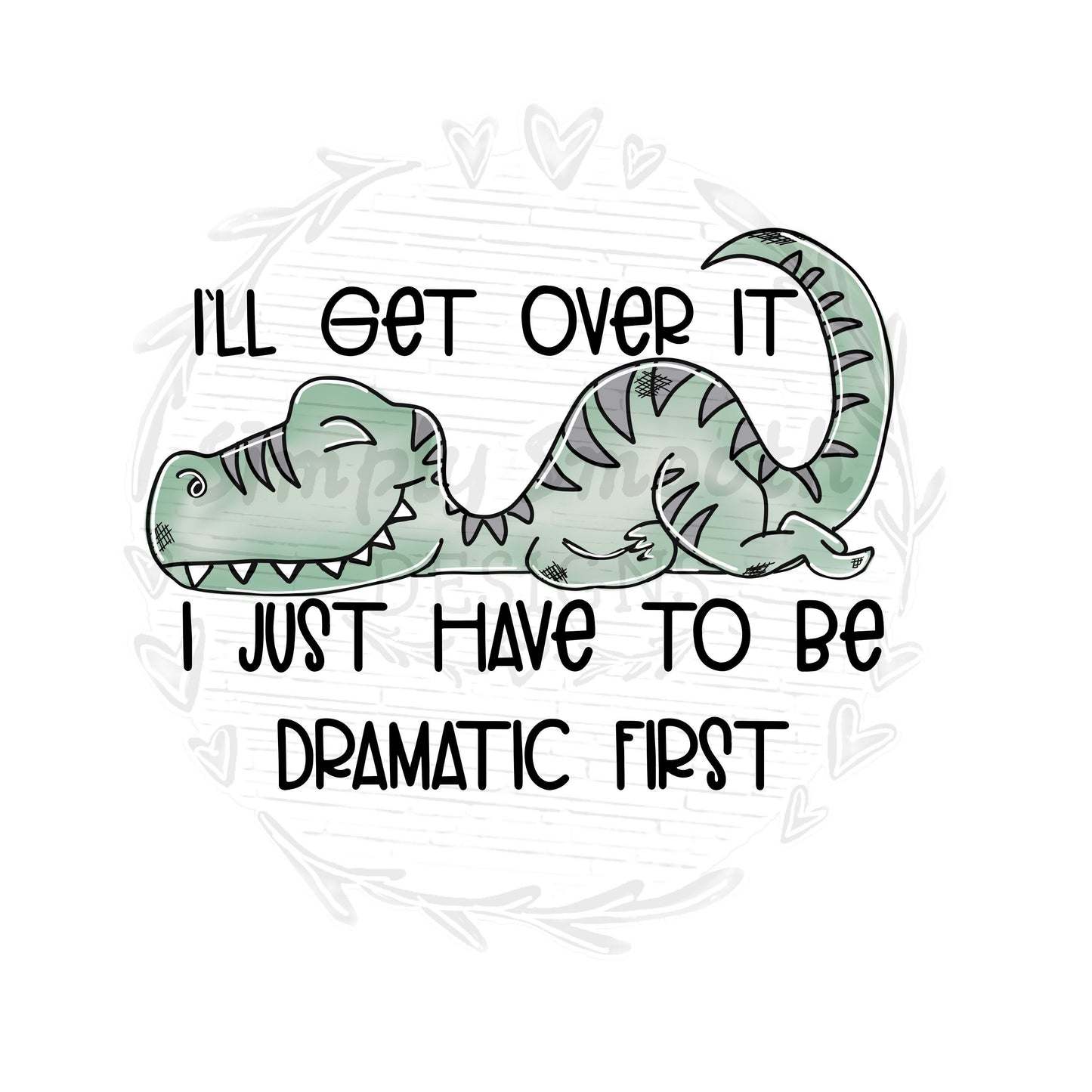 I’ll get over I just have to be dramatic first Trex animal
