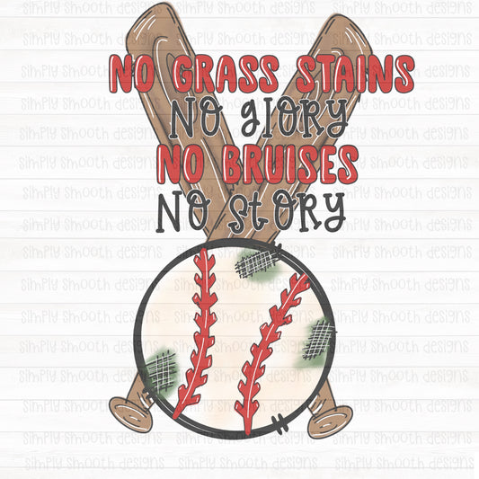 No grass stains no glory no bruises no story baseball