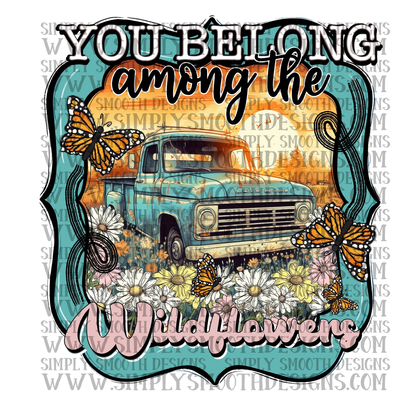 You belong among the wildflowers