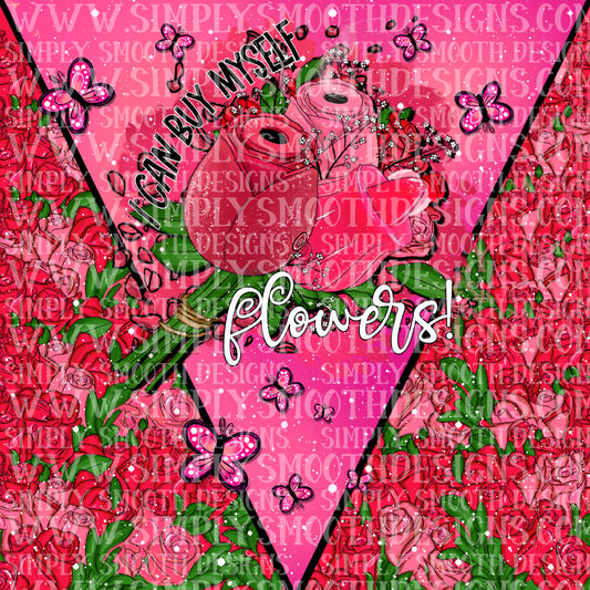 I can buy myself flowers tumbler png