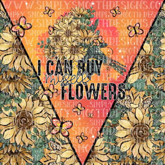 I can buy myself flowers tumbler