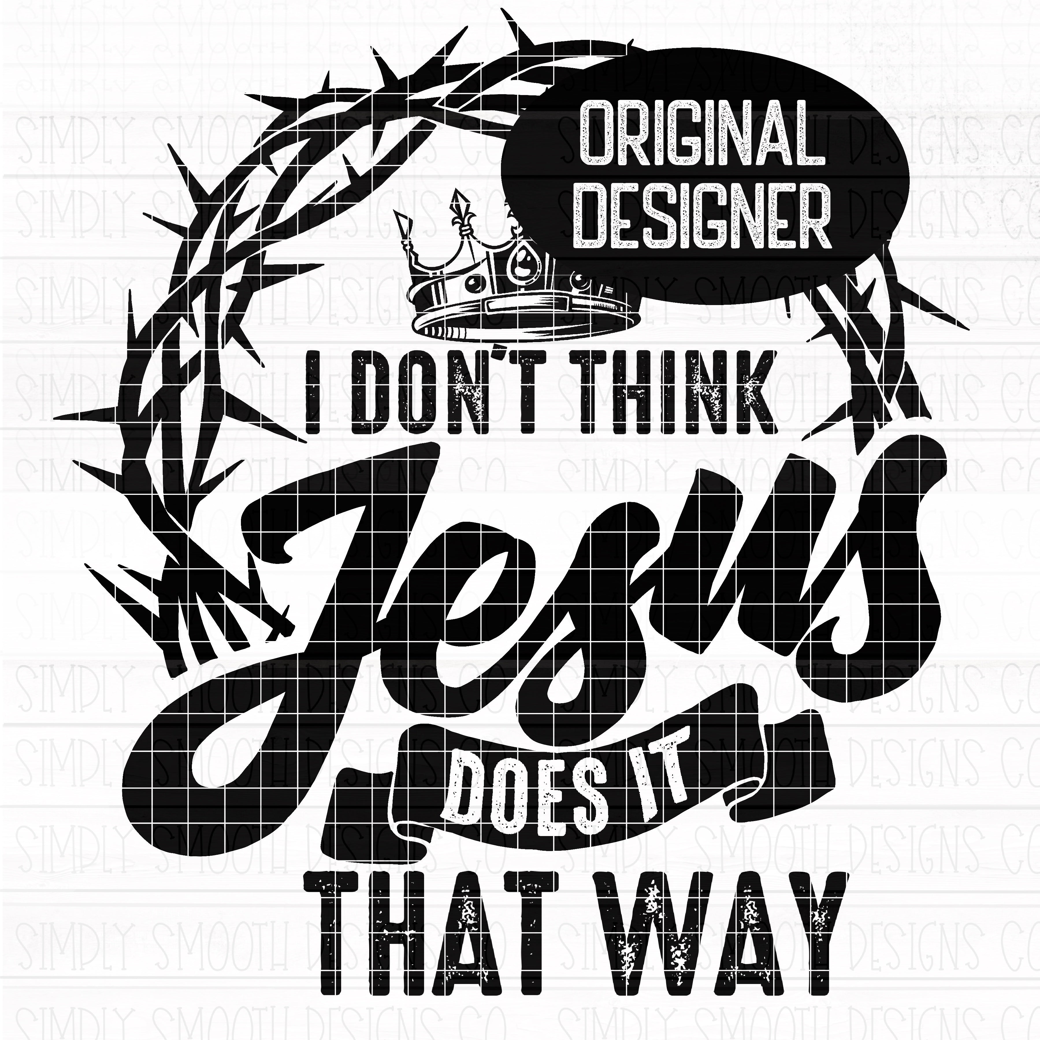 I Don't Think Jesus Does It That Way Graphic by SoSlothDesigns