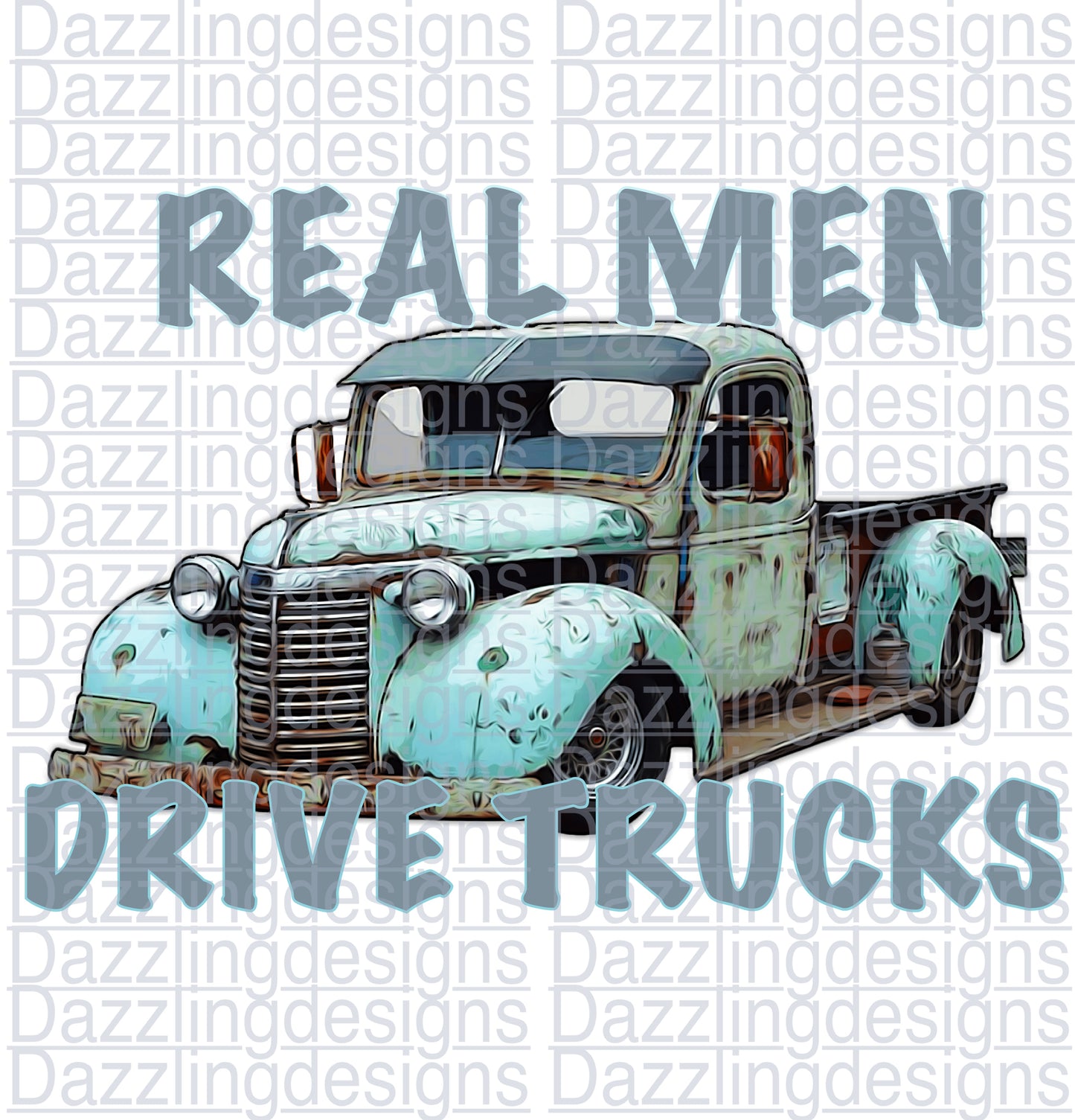 Real Men Drive Trucks