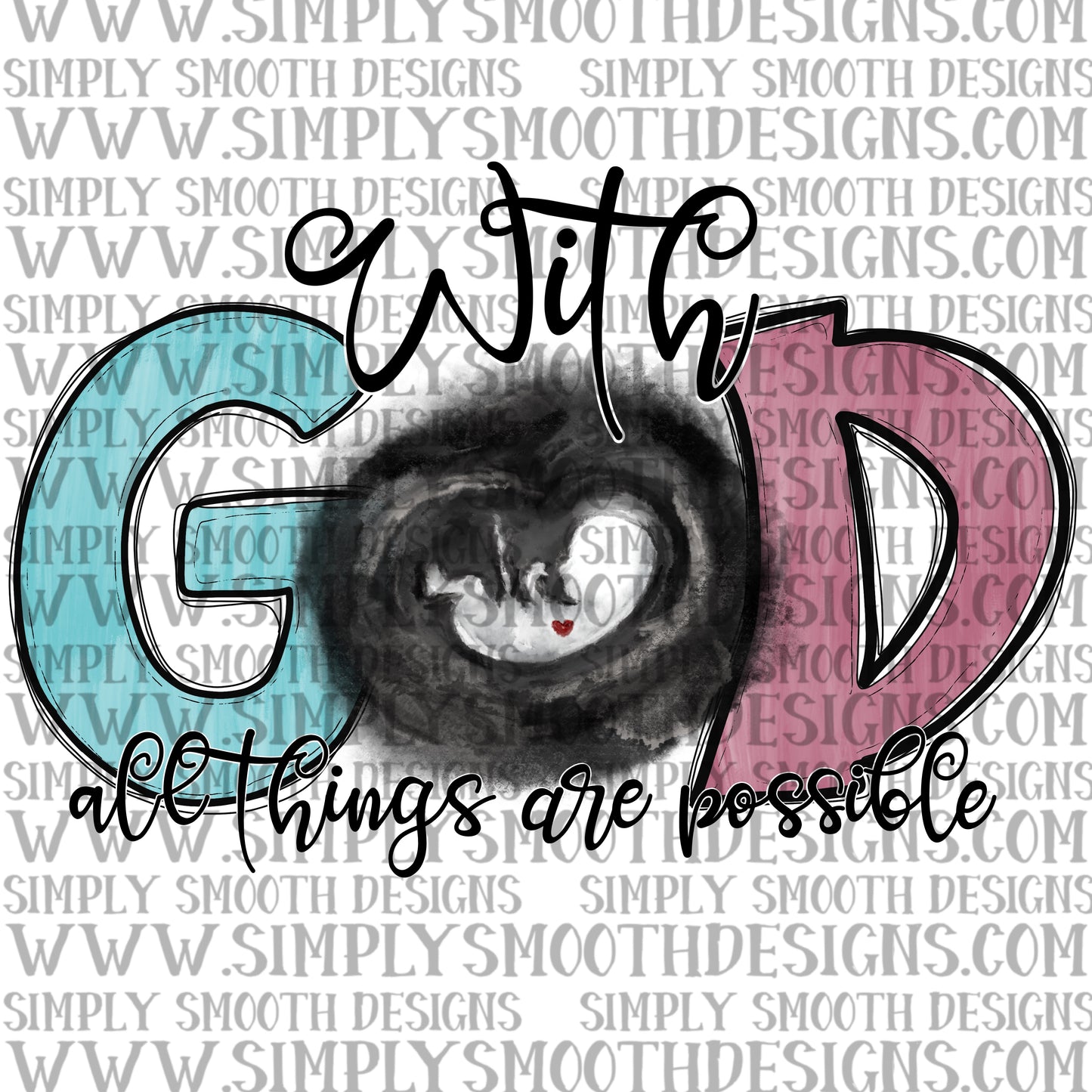 With God all things are possible baby