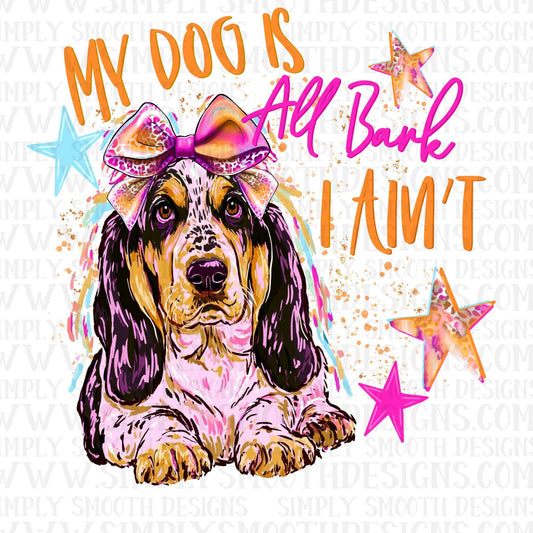 My Dog Is All Bite I Ain’t Coonhound