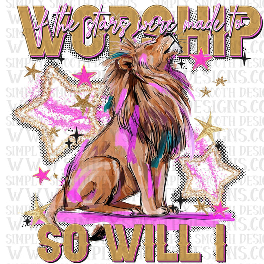 If The Stars Were Made To Worship So Will I Lion