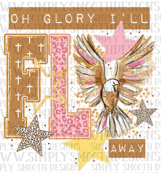 Oh Glory I’ll Fly Away