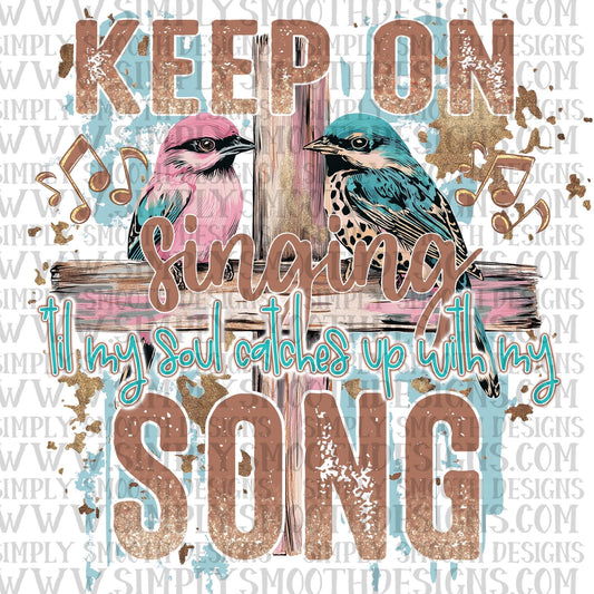 Keep On Singing ‘Til My Soul Catches Up With My Song