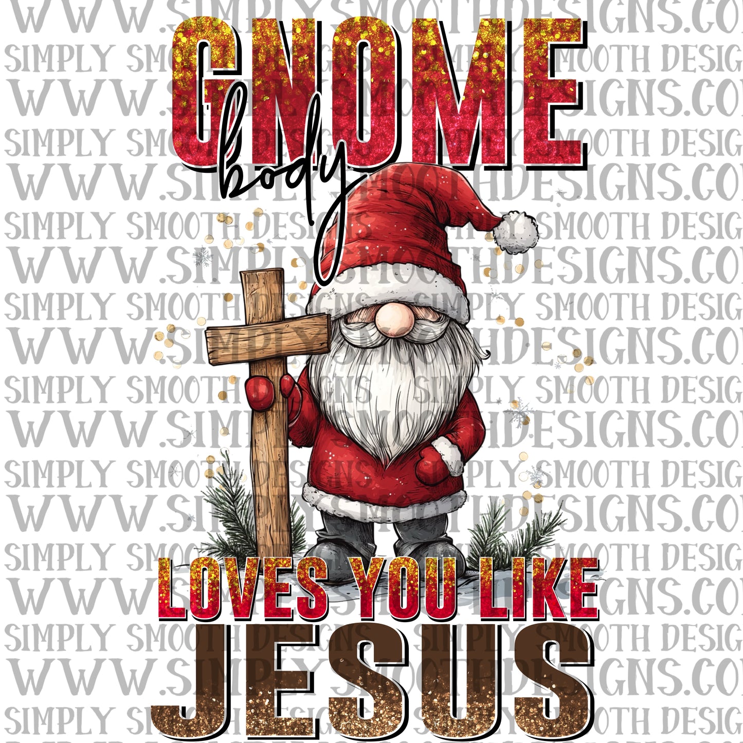 Gnome body loves you like Jesus