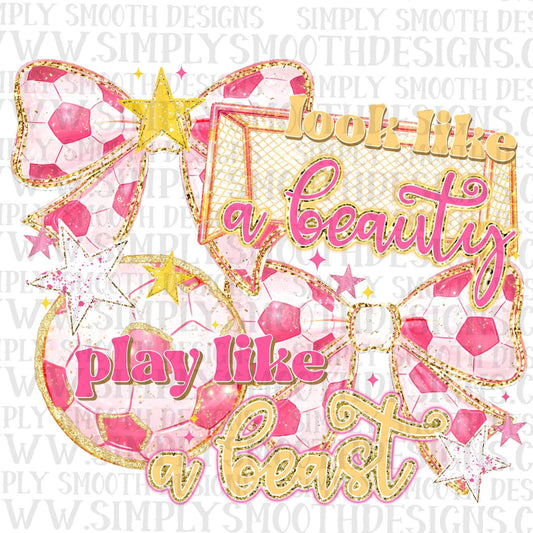 Look Like A Beauty Play Like A Beast Soccer