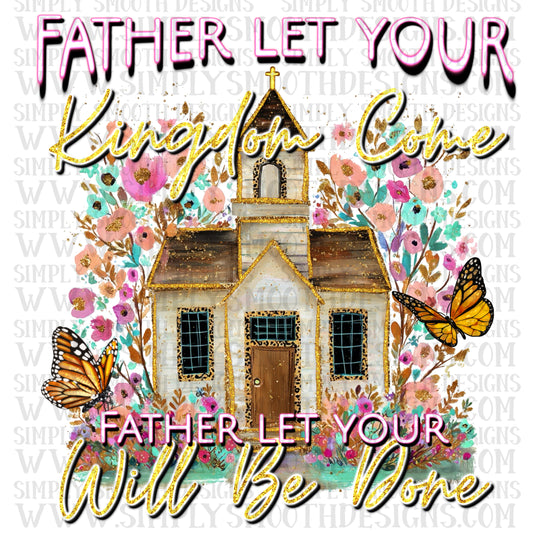 Father let your kingdom come