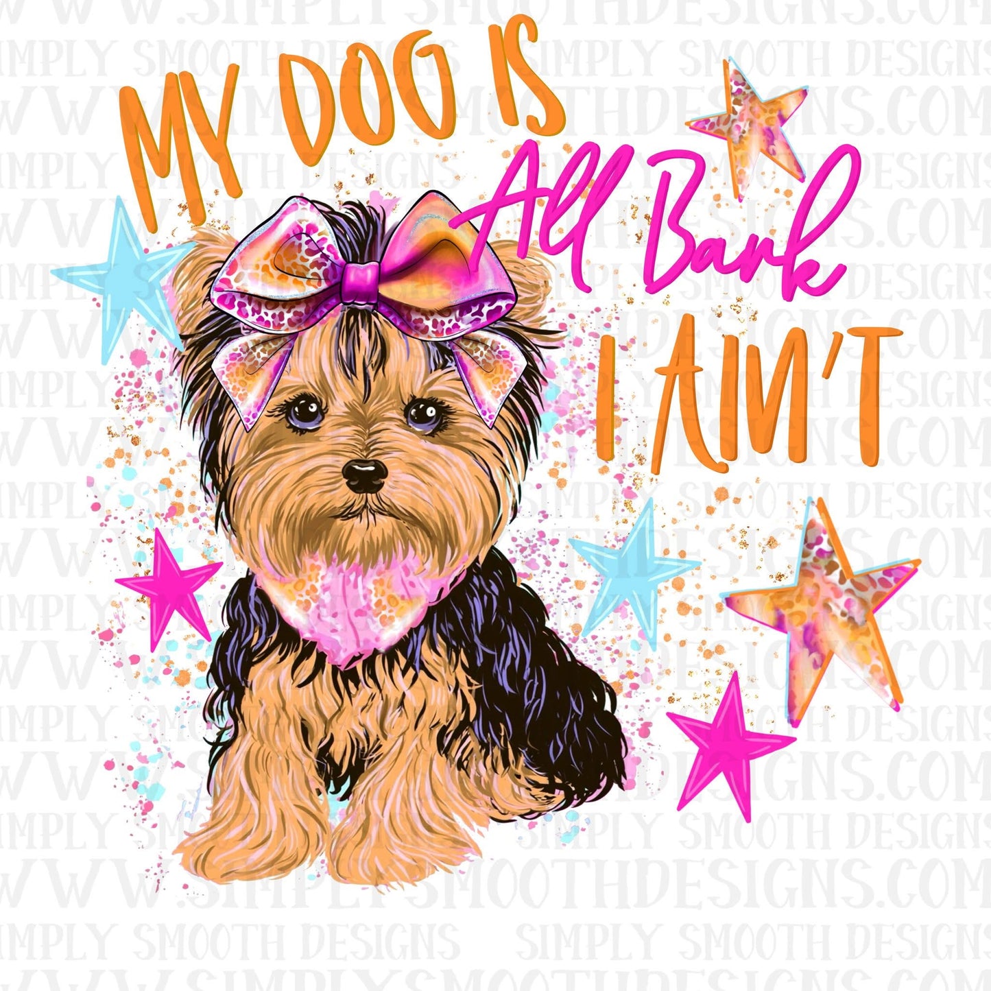 My Dog Is All Bite I Ain’t Yorkie