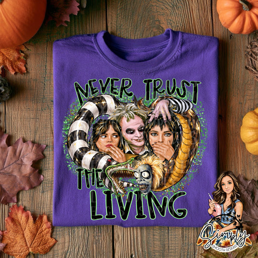 Never trust the living