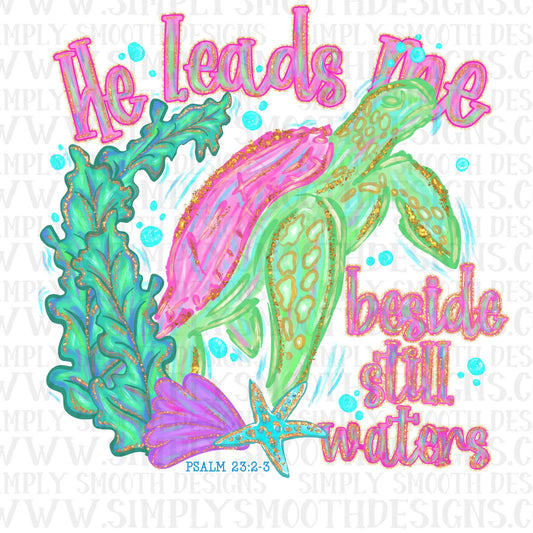 He Leads Me Besides Still Waters