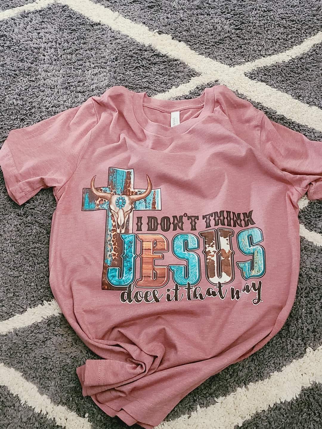 I dont think jesus does it that way mauve tshirt