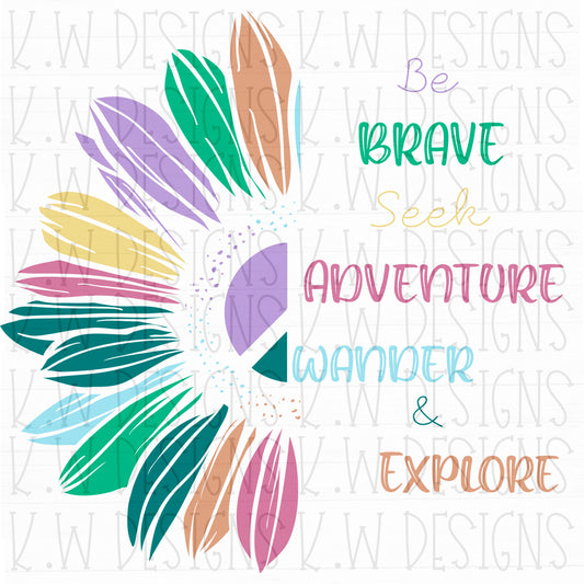 Be Brave Seek Adventure WK