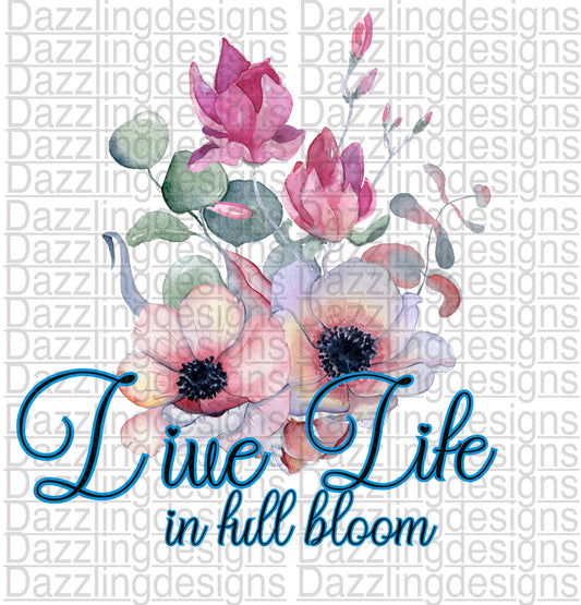 Live Life in full Bloom