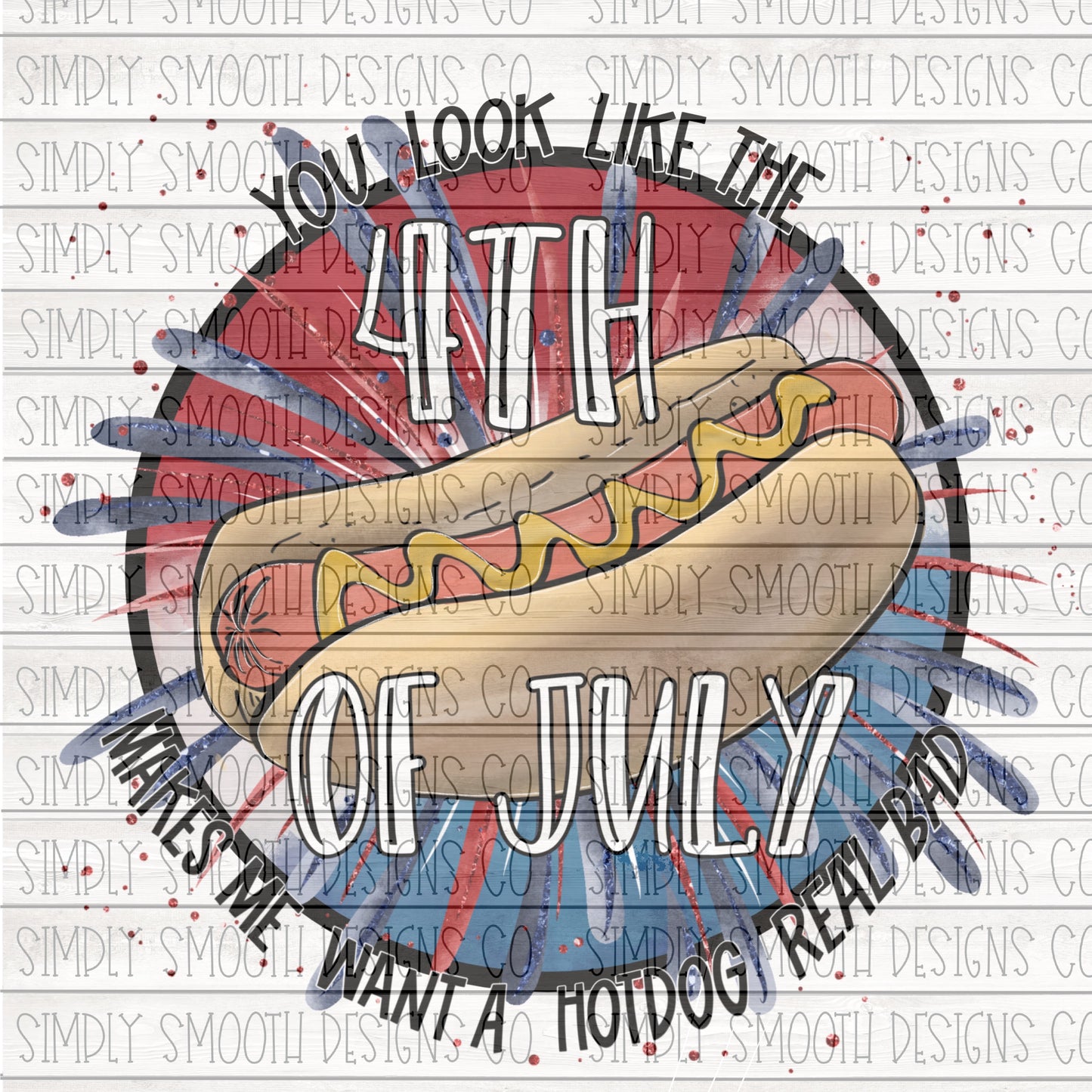 You look like the 4th of july makes me want a hotdog real bad