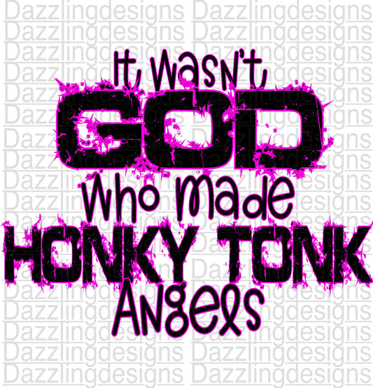 It wasn’t God who made HONKY TONK Angels