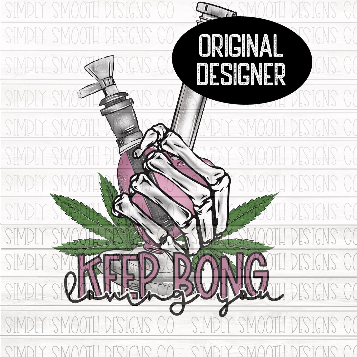 Keep bong loving you 420