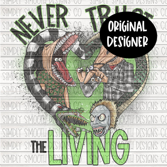Never trust the living