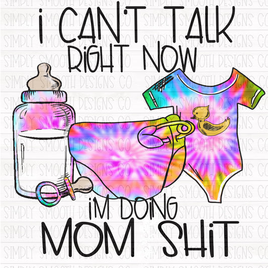 I can’t talk right now I’m doing mom shit