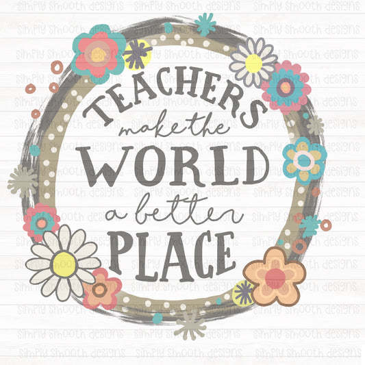 Teachers make the world a better place