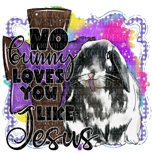 No bunny loves you like Jesus