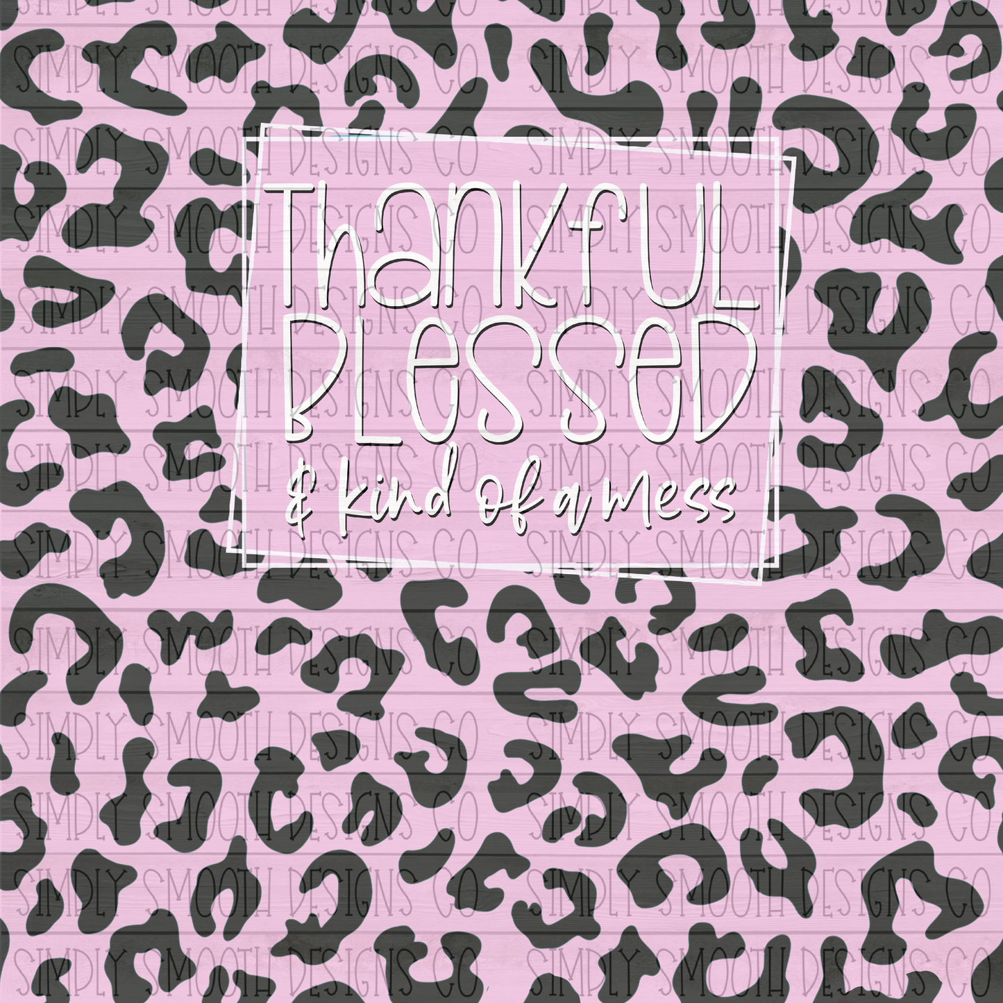 Pink thankful blessed and kind of a mess skinny tumbler design