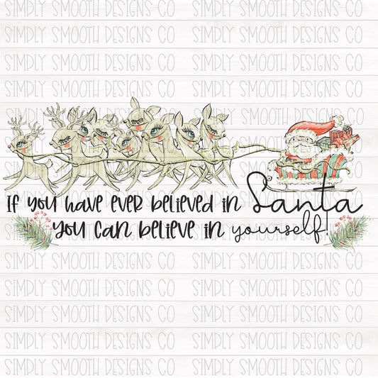 If you have ever believed in Santa you can believe in yourself